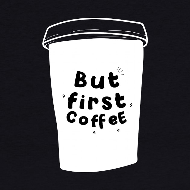 But First Coffee Funny Loving Slogan Popular Trendy Quote by mangobanana